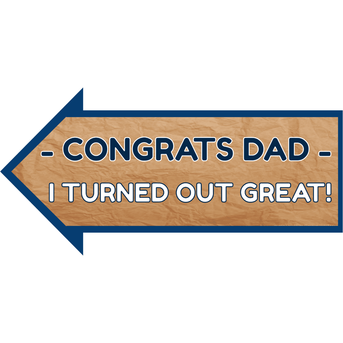 COngrats-Dad-I-Turned-Out-Great-1