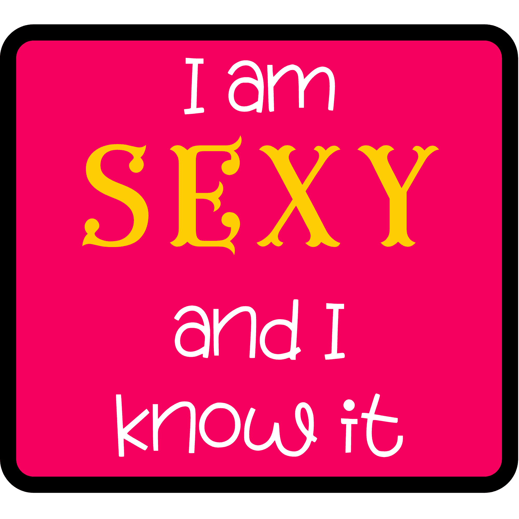 I-Am-Sexy-And-I-Know-It