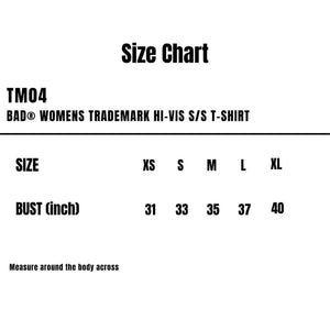 TM04_Bad_Womens-Trademark-Hi-Vis-SS-T-Shirt_Size-Chart