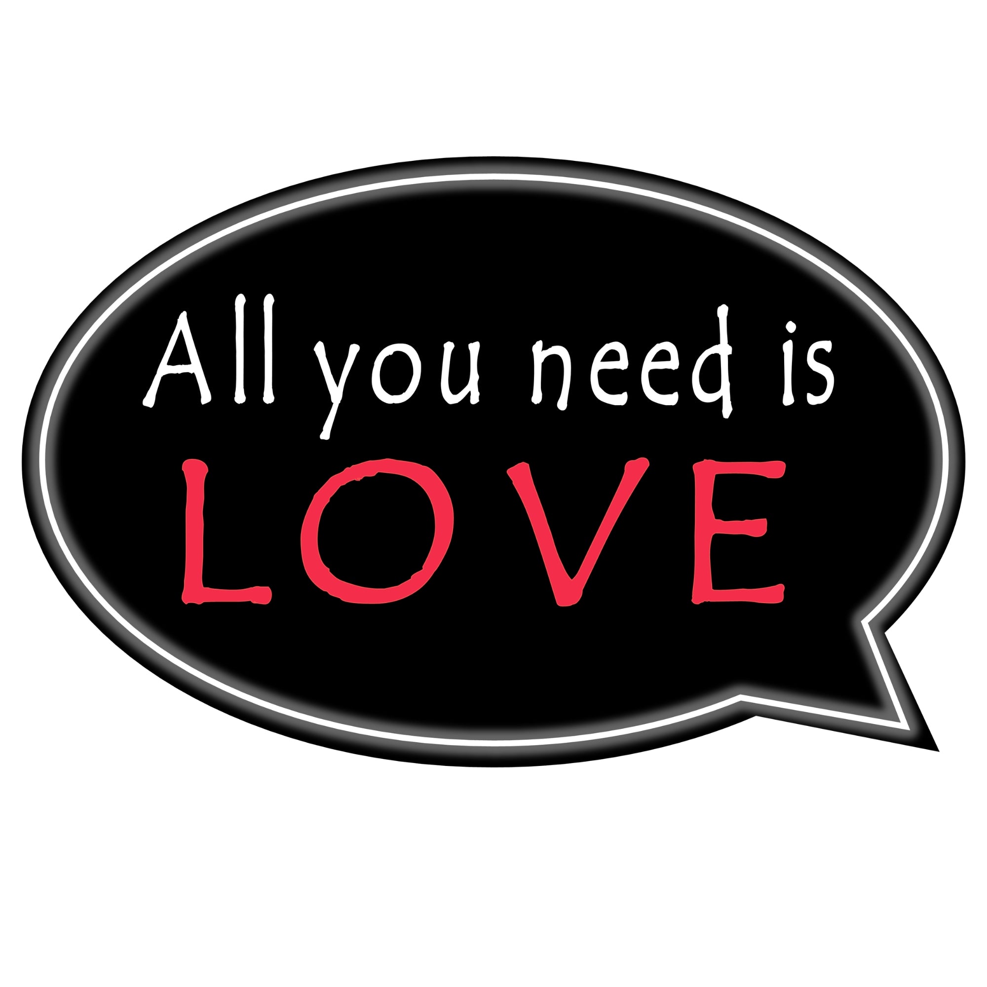 ALL YOU NEED IS LOVE..