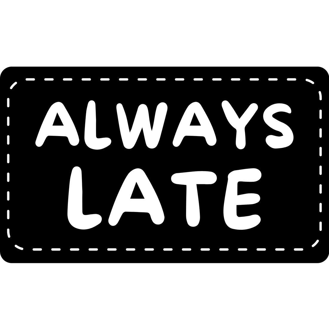 Always Late – One Prints
