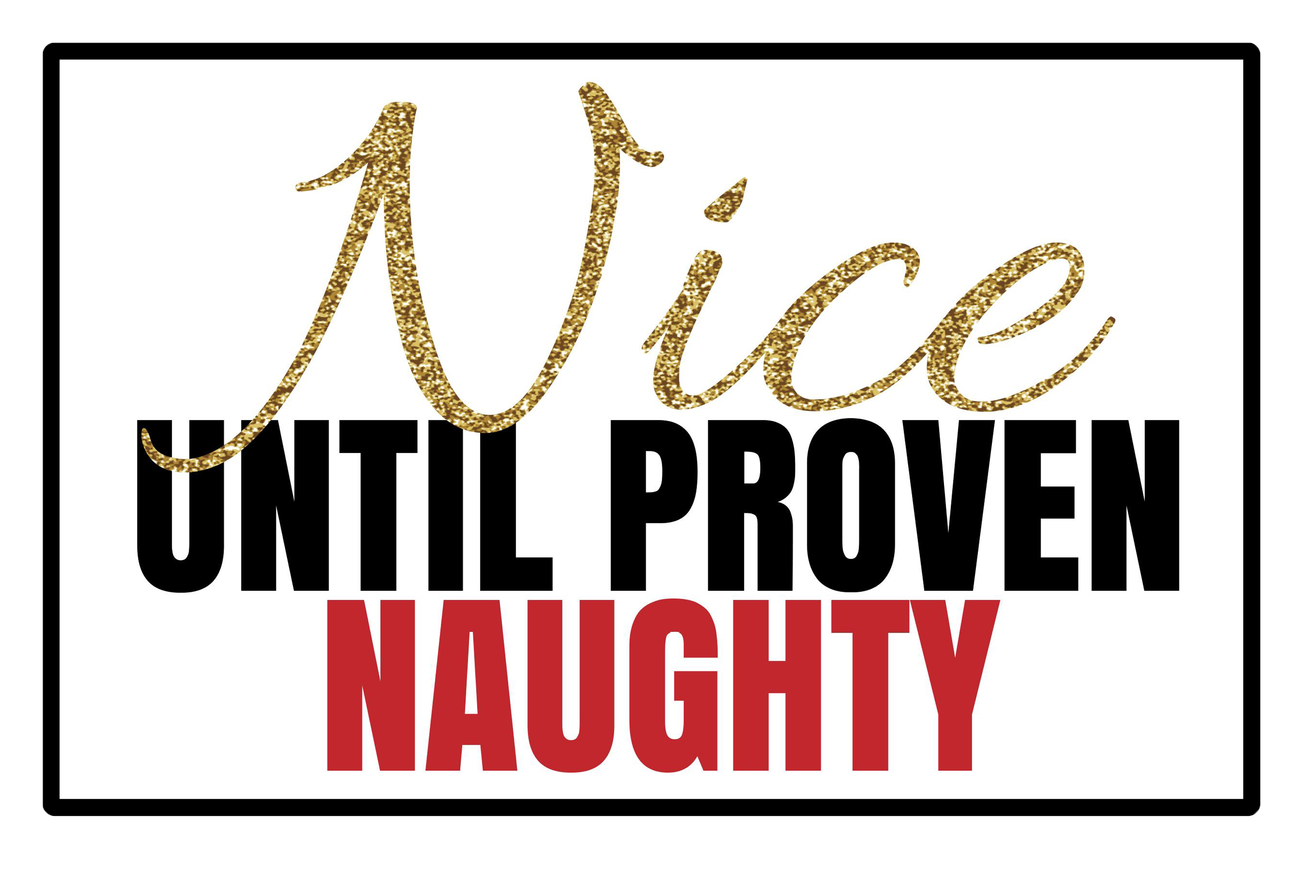 Nice Until Proven Naughty