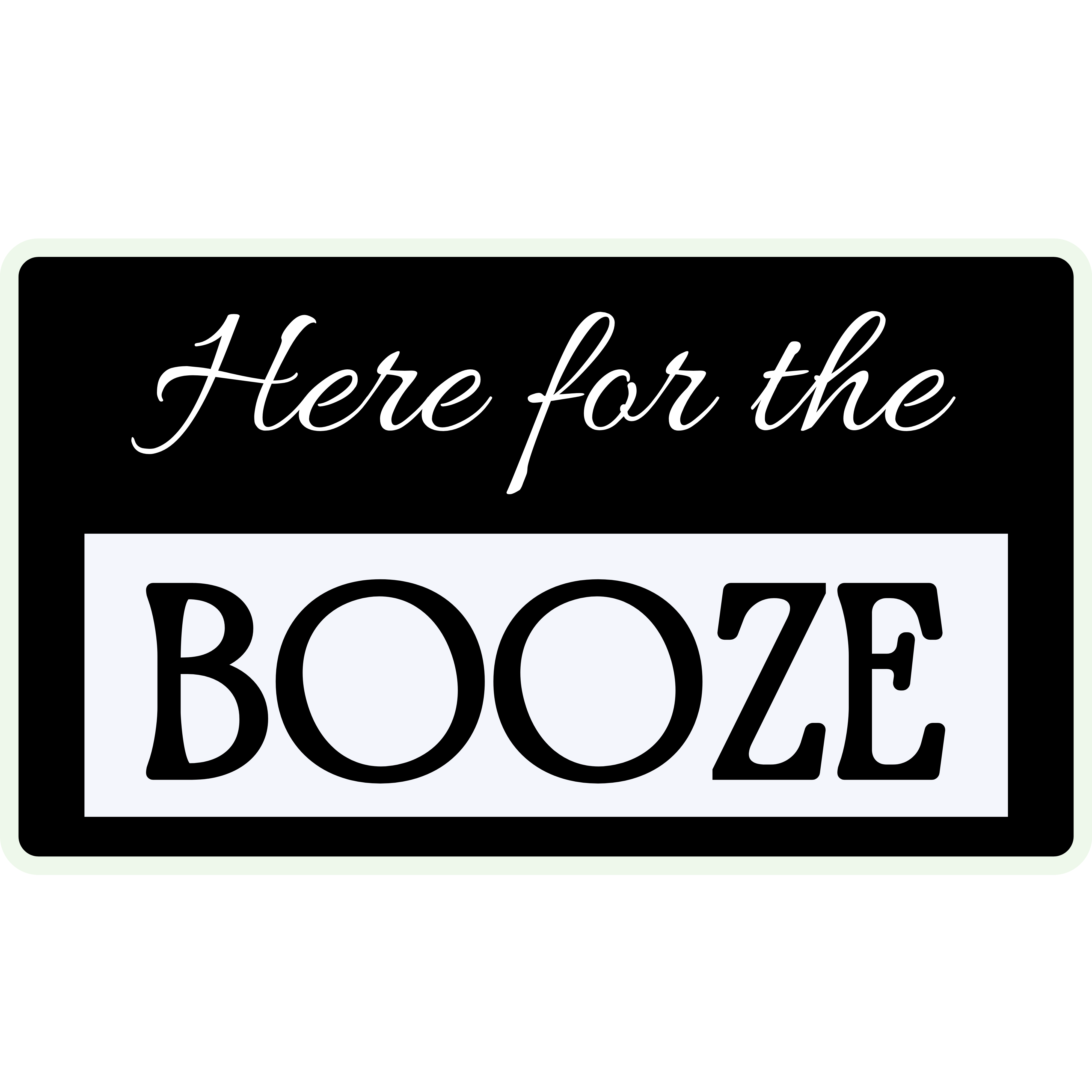 Here for the Booze