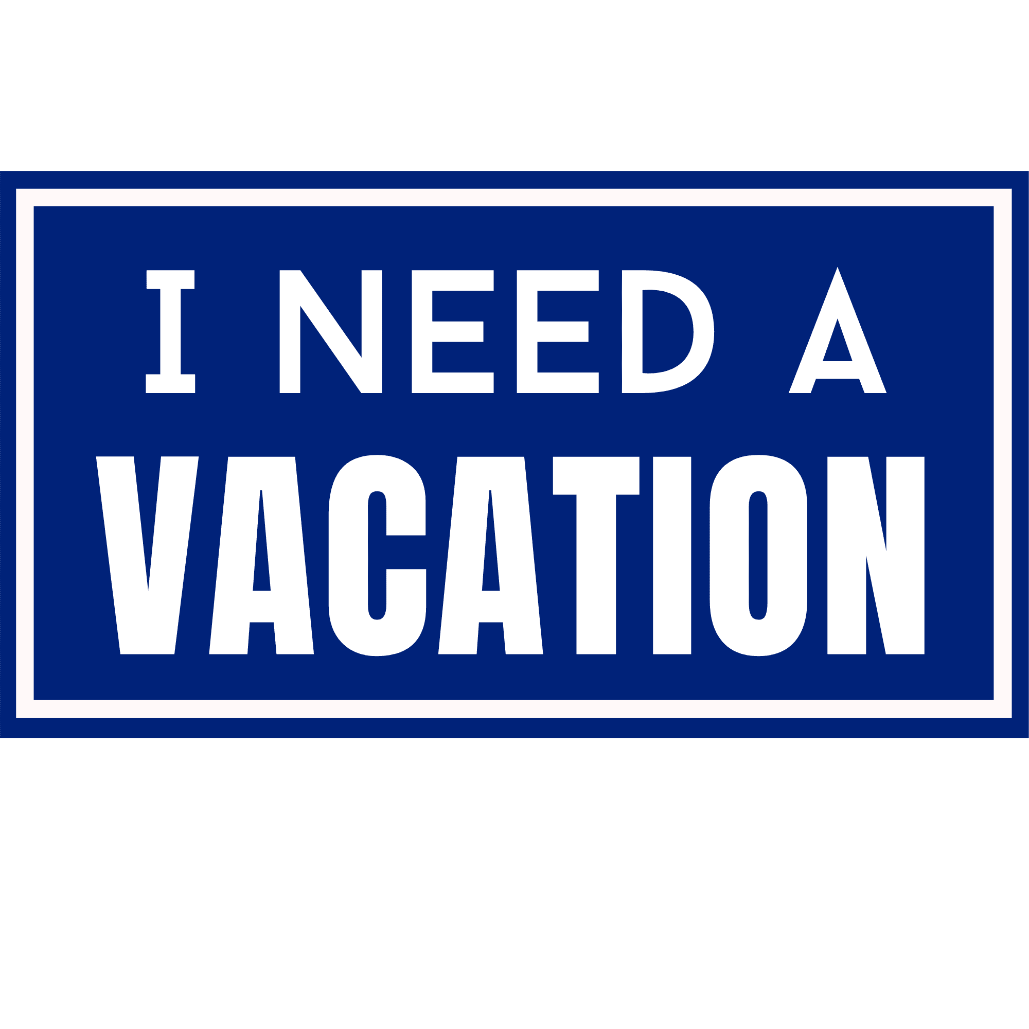 I-Need-A-Vacation