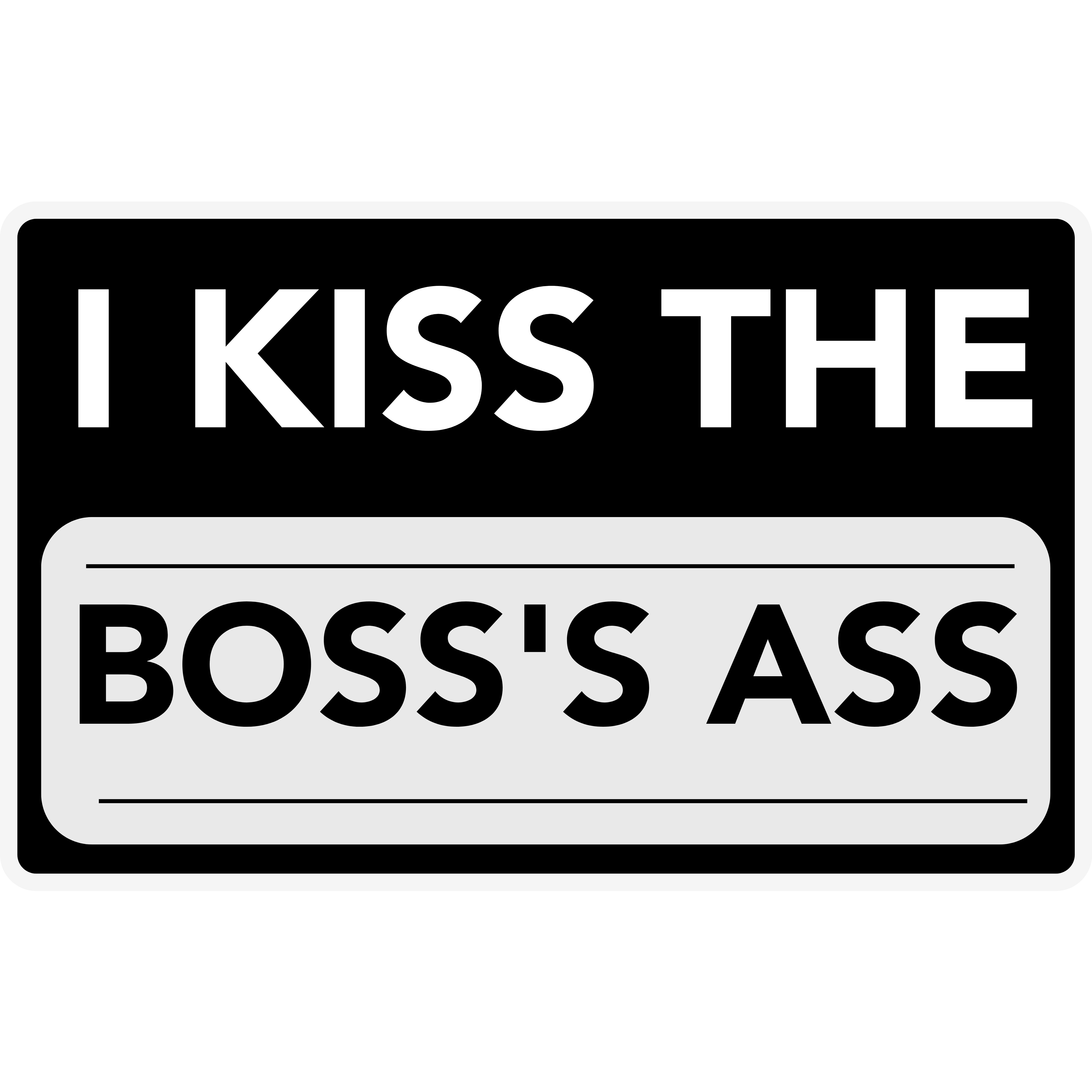 I Kiss the Boss's Ass
