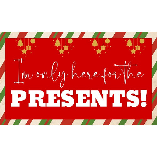 Im Only Here for the  Presents!