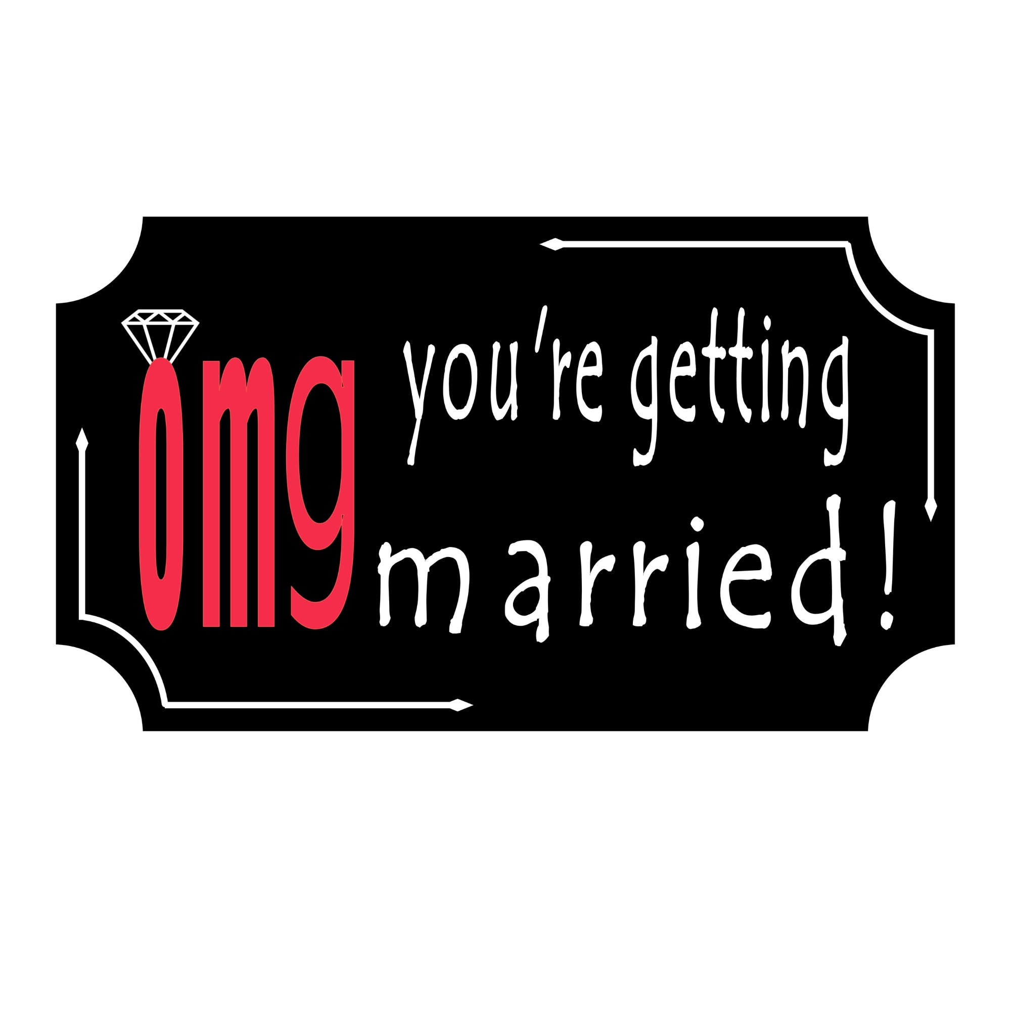OMG You're Getting Married..