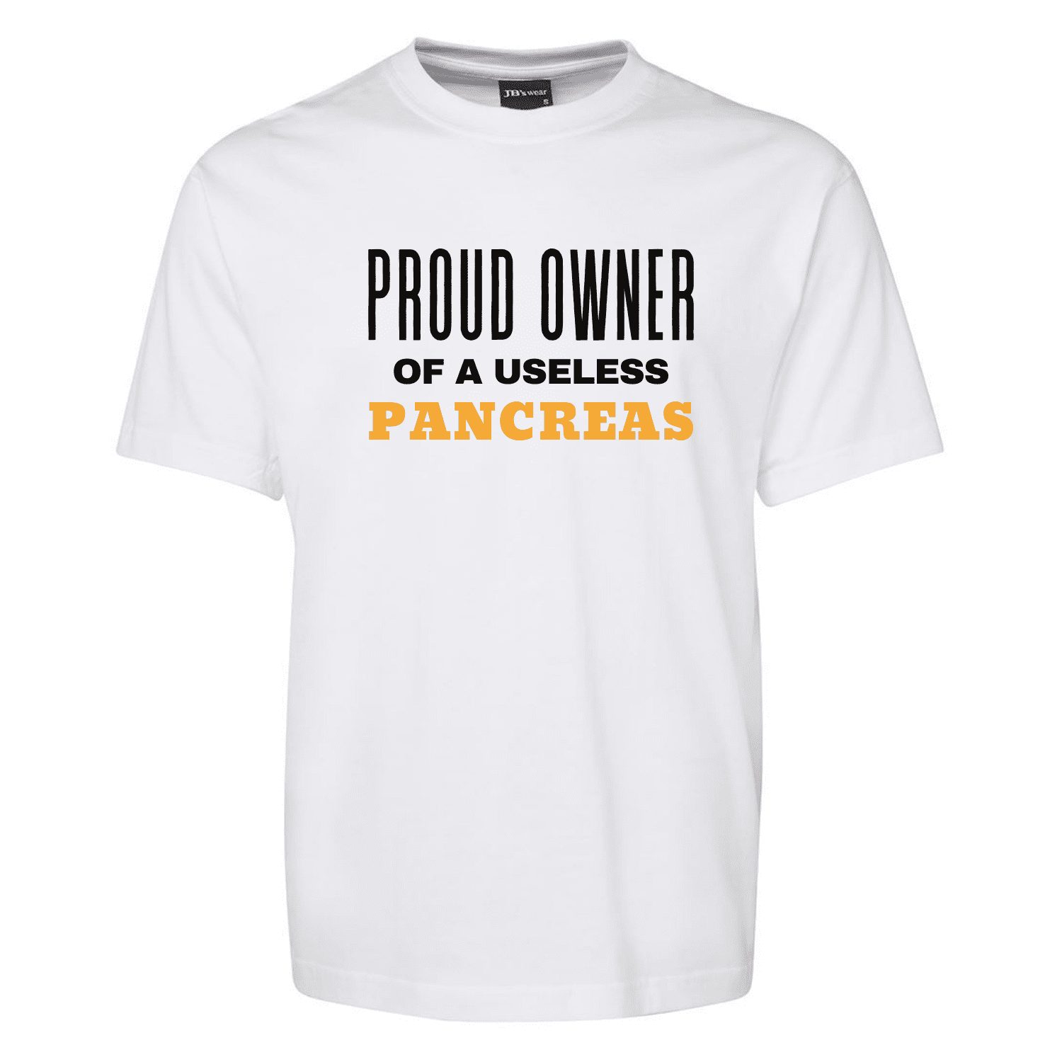 Proud Owner Of A Useless Pancreas – One Prints