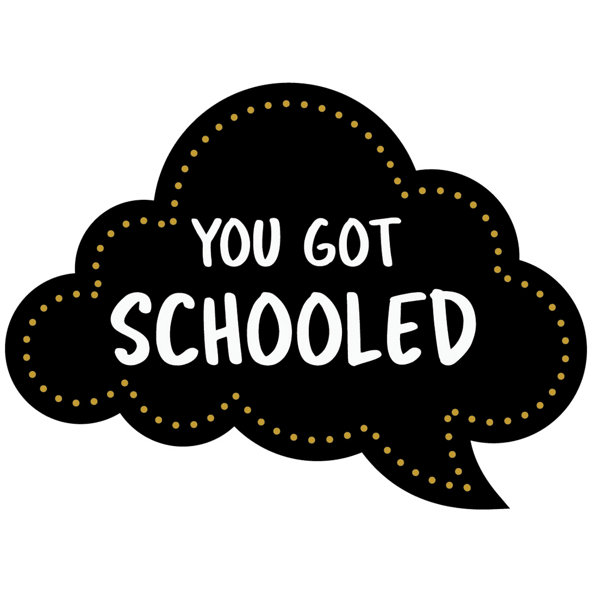 You-Got-Schooled