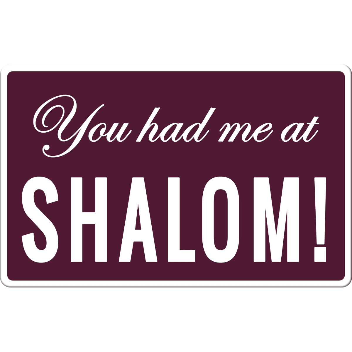 You-Had-Me-At-Shalom