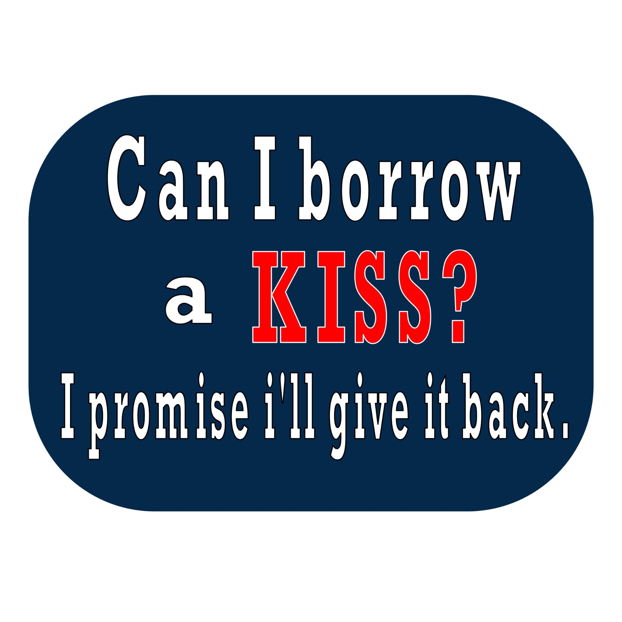 Can I borrow a KISS? I promise I'll give it back.